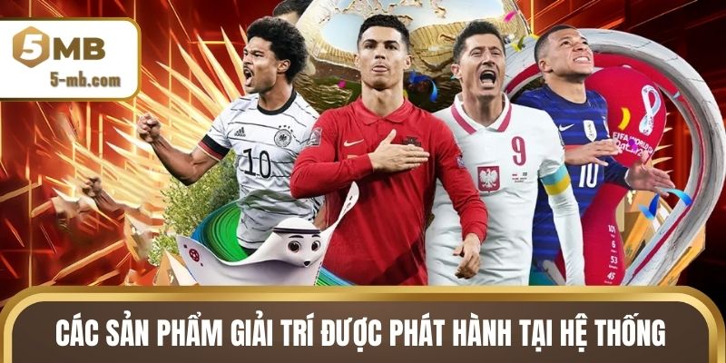 Các sản phẩm giải trí được phát hành tại hệ thống
