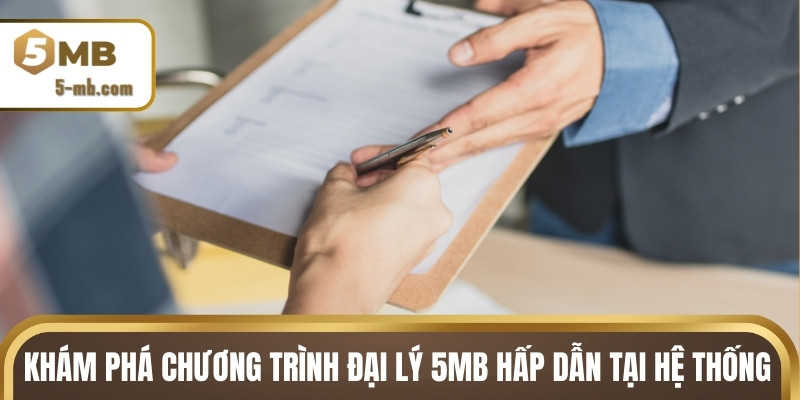 Khám phá chương trình đại lý 5MB hấp dẫn tại hệ thống