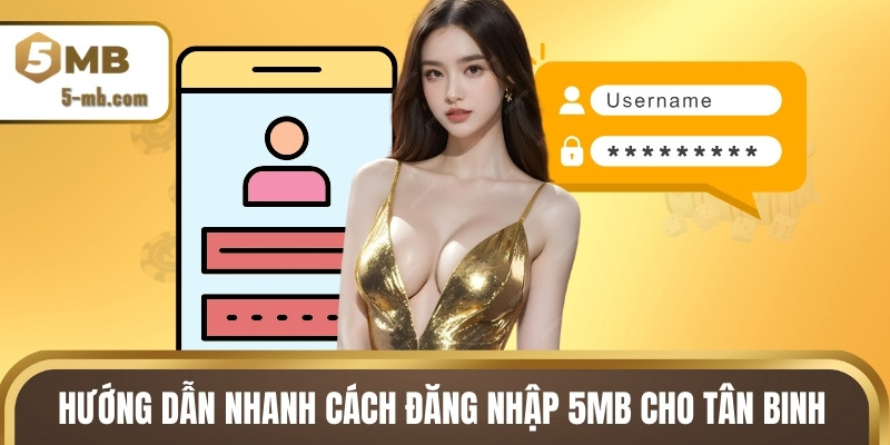 Hướng dẫn nhanh cách đăng nhập 5MB cho tân binh