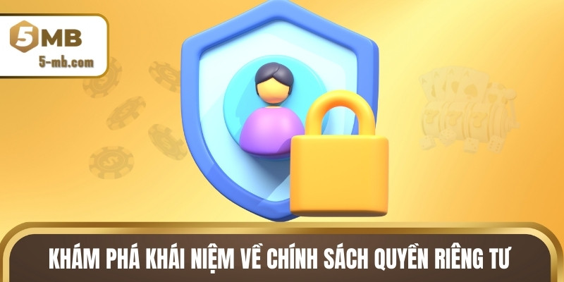 Khám phá khái niệm về chính sách quyền riêng tư
