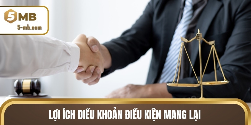 Lợi ích điều khoản điều kiện mang lại