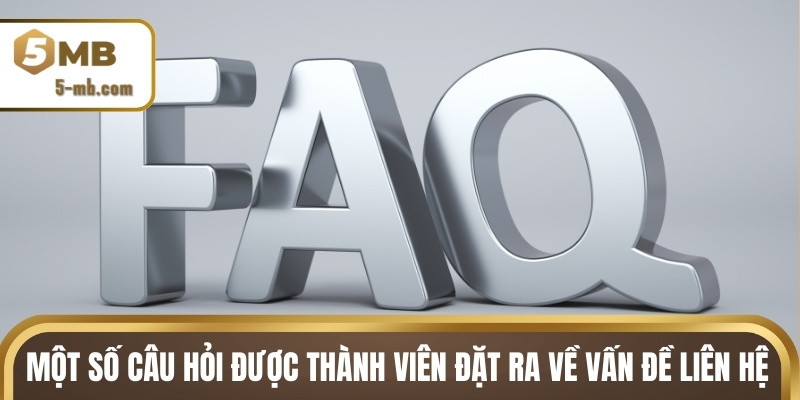 Một số câu hỏi được thành viên đặt ra về vấn đề liên hệ nhà cái