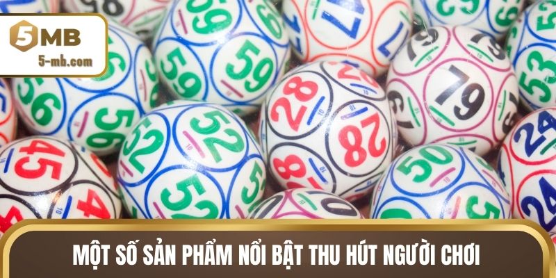 Một số sản phẩm nổi bật thu hút người chơi