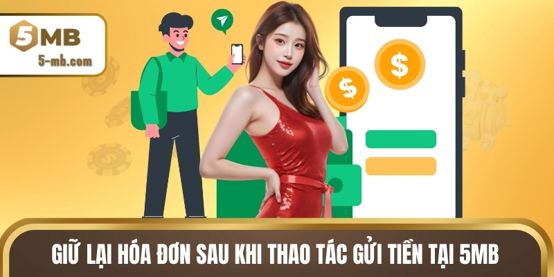 Giữ lại hóa đơn sau khi thao tác gửi tiền tại 5MB