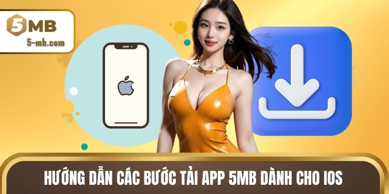 Hướng dẫn các bước tải app 5MB dành cho iOS