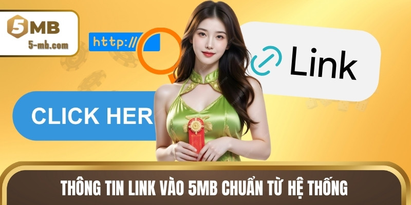 Thông tin link vào 5MB chuẩn từ hệ thống