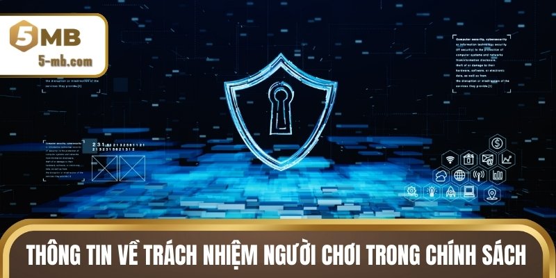 Thông tin về trách nhiệm người chơi quy định trong chính sách