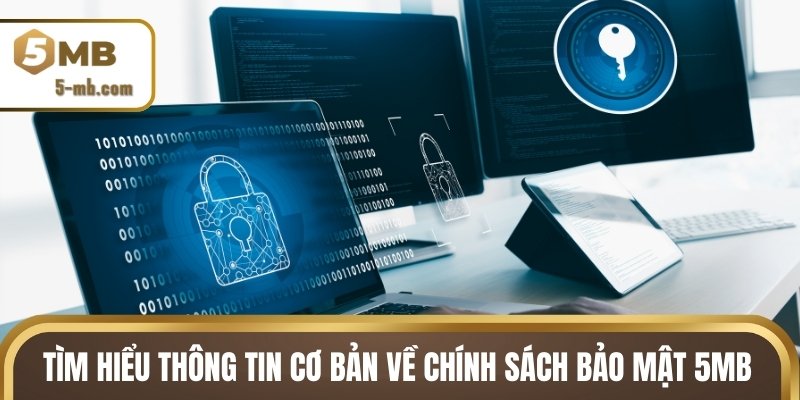 Tìm hiểu thông tin cơ bản về chính sách bảo mật 5MB