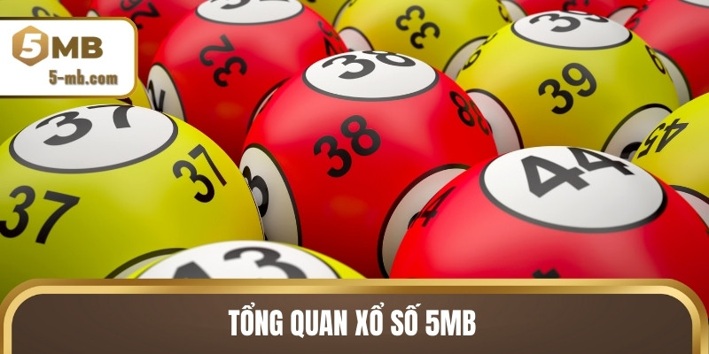 Tổng quan xổ số 5MB