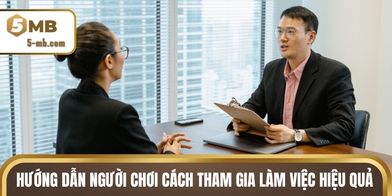 Hướng dẫn người chơi cách tham gia làm việc hiệu quả